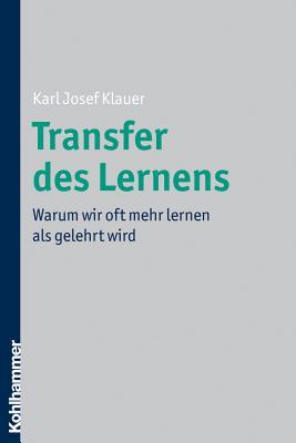 Transfer Des Lernens: Warum Wir Oft Mehr Lernen Als Gelehrt Wird (German Edition)
