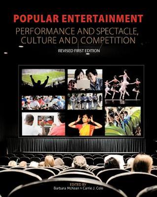 Popular Entertainment: Performance and Spectacle, Culture and Competition