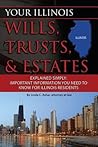 Your Illinois Wills, Trusts, & Estates Explained Simply: Important Information You Need to Know for Illinois Residents