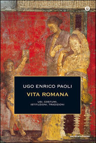 Vita romana: usi, costumi, istituzioni, tradizioni
