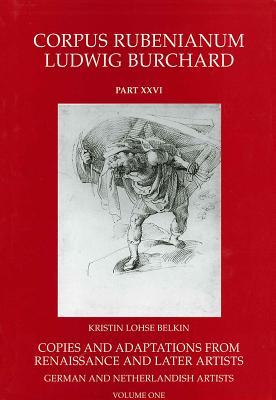 Copies and Adaptations from Renaissance and Later Artists Vol 1 & 2: German and Netherlandish Artists