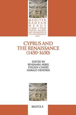 Cyprus and the Renaissance (1450-1650) (Mediterranean Nexus 1100-1700, 1)