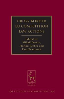 Cross-Border EU Competition Law Actions (Hart Studies in Competition Law)