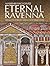 Eternal Ravenna: From the Etruscans to the Venetians