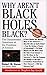 Why Aren't Black Holes Black? by Robert M. Hazen