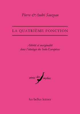 La Quatrième Fonction: Altérité et marginalité dans l'idéologie des Indo-Européens (Verite des mythes, 38) (French Edition)
