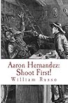 Aaron Hernandez: Shoot First!