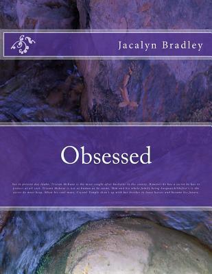 Obsessed: Set in present day Idaho, the handsome and most sought after male in the county, is Tristan McKane. But he has a secret that he must hide at ... hunter and his life mate. (Veiled Legacy)
