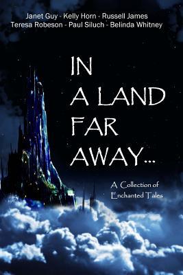 In a Land Far Away...: A Collection of Enchanted Tales