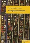 Hieroglyphenschl|ssel: Entziffern - Lesen - Verstehen. Mit einer Schreibfibel von Johanna Dittmar (German Edition)