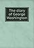 The diary of George Washington