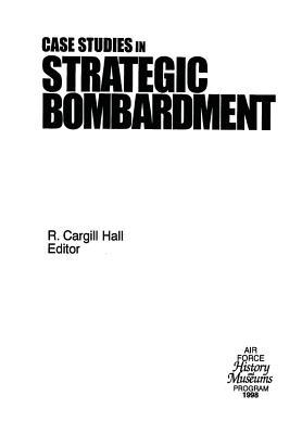 Case Studies in Strategic Bombardment (Paperback)