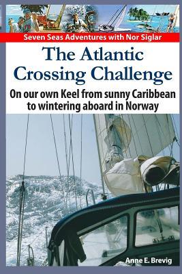 The Atlantic Crossing Challenge: On our own Keel from Sunny Caribbean to Wintering aboard in Norway (Seven Seas Adventures)