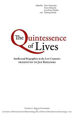 The Quintessence of Lives: Intellectual Biographies in the Low Countries presented to Jan Roegiers (Bibliothèque de la Revue d'Histoire ... and French and Dutch and German Edition)