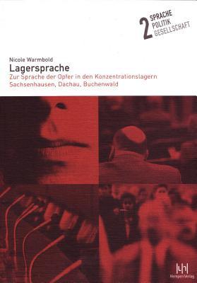 Lagersprache: Zur Sprache Der Opfer in Den Konzentrationslagern Sachsenhausen, Dachau, Buchenwald (Sprache-politik-gesellschaft) (German Edition)