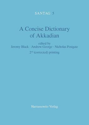 Concise Dictionary of Akkadian (Santag Arbeiten Und Untersuchungen Zur Keilschriftkunde, 5)