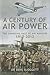 A Century of Air Warfare by Dave Sloggett