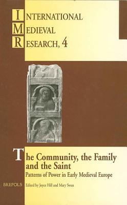 The Community, the Family and the Saint (International Medieval Research)