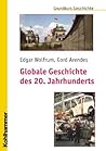 Globale Geschichte Des 20. Jahrhunderts (Grundkurs Geschichte) (German Edition) Globale Geschichte Des 20. Jahrhunderts (Grundkurs Geschichte) (German Edition)
