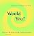 Would You?: Questions to Ch...
