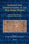 Learning and Understanding in the Old Norse World: Essays in Honour of Margaret Clunies Ross (Medieval Texts and Cultures of Northern Europe) Learning and Understanding in the Old Norse World: Essays in Honour of Margaret Clunies Ross (Medieval Texts and Cultures of Northern Europe)