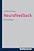 Neurofeedback: Theoretische Grundlagen - Praktisches Vorgehen - Wissenschaftliche Evidenz (German Edition)