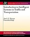 Introduction to Intelligent Systems in Traffic and Transporta... by Ana Bazzan