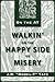 Walkin' on the Happy Side of Misery by J.R.  Tate
