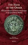 The Faces of the Other: Religious Rivalry and Ethnic Encounters in the Later Roman World (Cursor Mundi) (Latin Edition)