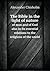 The Bible in the light of nature of man and of God also in it... by Alexander Chisholm