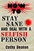 How To Stay Sane And Deal With A Selfish Person