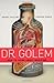 Dr. Golem: How to Think about Medicine