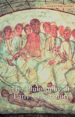 The Philosophy of Early Christianity (Ancient Philosophies)