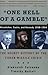 "One Hell of a Gamble": Khr...