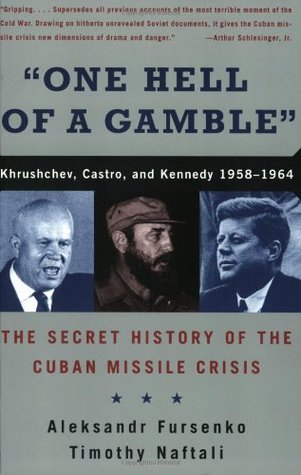"One Hell of a Gamble": Khrushchev, Castro, and Kennedy, 1958-1964 (Paperback)