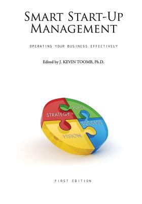 Smart Start-Up Management: Operating Your Business Effectively