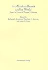 Pre-Modern Russia and Its World: Essays in Honor of Thomas S. Noonan (Schriften Zur Geistesgeschichte Des Ostlichen Europa) Pre-Modern Russia and Its World: Essays in Honor of Thomas S. Noonan (Schriften Zur Geistesgeschichte Des Ostlichen Europa)