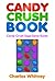 Candy Crush Book: The Candy Crush Saga Game Guide (Best Tips, New Hints and Secret Cheats)