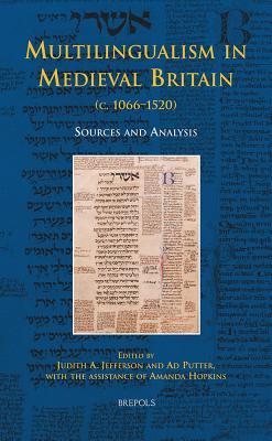 Multilingualism in Medieval Britain (c. 1066-1520): Sources and Analysis (Medieval Texts and Cultures of Northern Europe, 15)