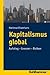 Kapitalismus Global: Aufstieg - Grenzen - Risiken (German Edition)
