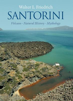 Santorini: Volcano, Natural History, Mythology (Hardcover)
