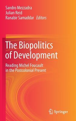 The Biopolitics of Development: Reading Michel Foucault in the Postcolonial Present