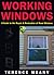 Working Windows: A Guide to the Repair and Restoration of Wood Windows