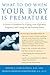 What to Do When Your Baby Is Premature: A Parent's Handbook for Coping with High-Risk Pregnancy and Caring for the Preterm Infant