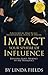 IMPACT Your Sphere of INFLUENCE by Linda Fields