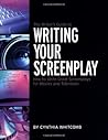 The Writer's Guide to Writing Your Screenplay by Cynthia Whitcomb
