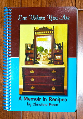 Eat Where You Are, A Memoir in Recipes