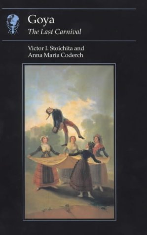 Goya: The Last Carnival (Essays in Art and Culture)