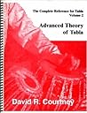 Advanced Theory of Tabla, Vol. 2 (The Complete Reference for Tabla)