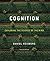Cognition: Exploring the Science of the Mind